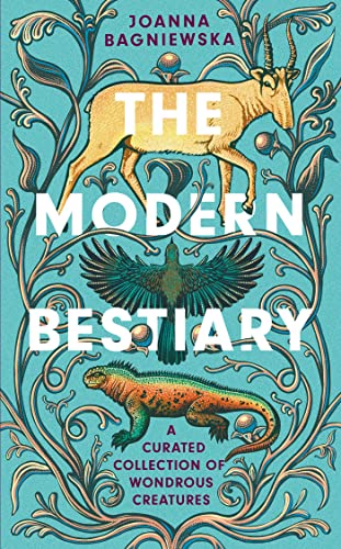 The Modern Bestiary: A Curated Collection of Wondrous Creatures von Wildfire